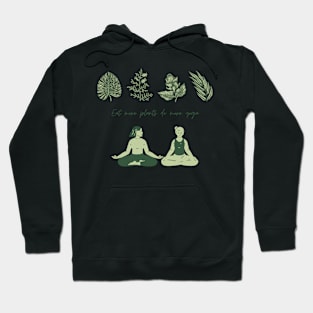 Eat More Plants Do More Yoga - Vegetarian and Yoga Hoodie